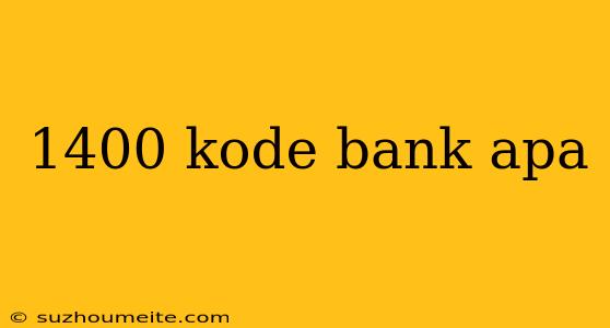 1400 Kode Bank Apa