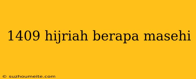 1409 Hijriah Berapa Masehi