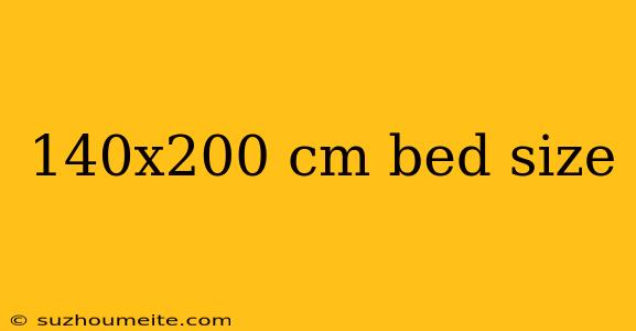 140x200 Cm Bed Size