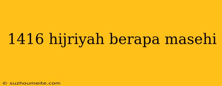 1416 Hijriyah Berapa Masehi