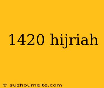 1420 Hijriah