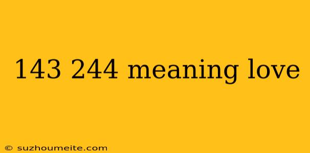 143 244 Meaning Love