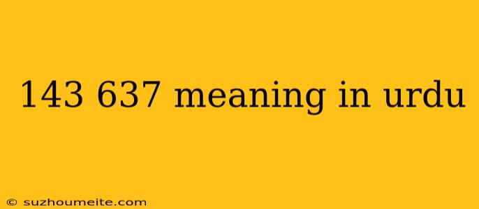 143 637 Meaning In Urdu