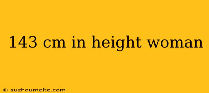 143 Cm In Height Woman