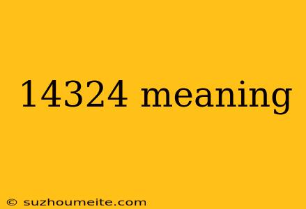 14324 Meaning