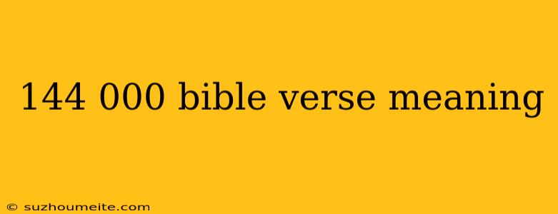 144 000 Bible Verse Meaning