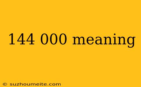 144 000 Meaning