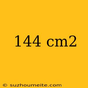 144 Cm2