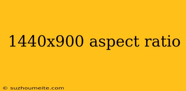 1440x900 Aspect Ratio