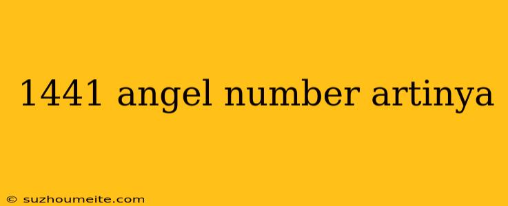 1441 Angel Number Artinya