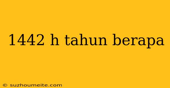 1442 H Tahun Berapa