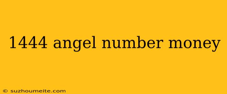 1444 Angel Number Money