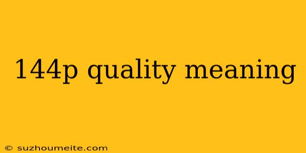 144p Quality Meaning