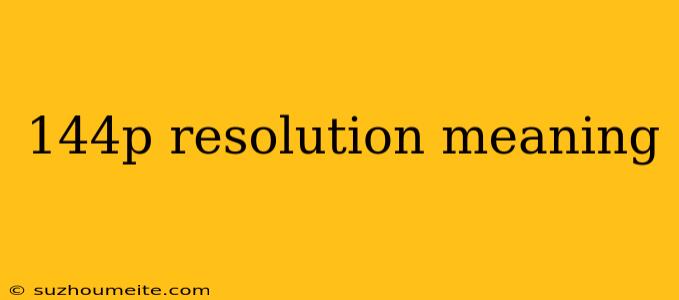 144p Resolution Meaning