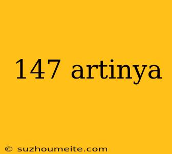 147 Artinya