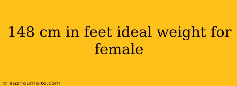 148 Cm In Feet Ideal Weight For Female