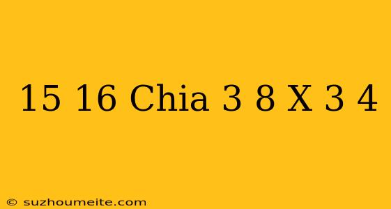 15/16 Chia 3/8 X 3/4