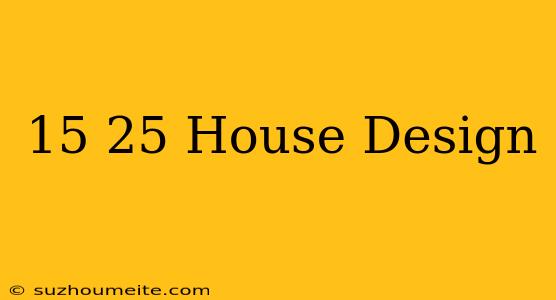 15×25 House Design