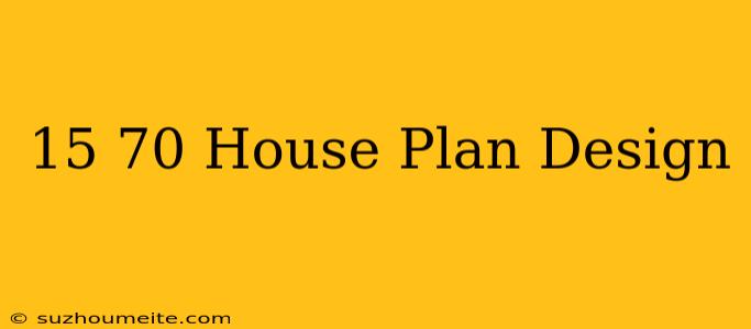 15×70 House Plan Design