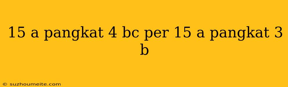 15 A Pangkat 4 Bc Per 15 A Pangkat 3 B