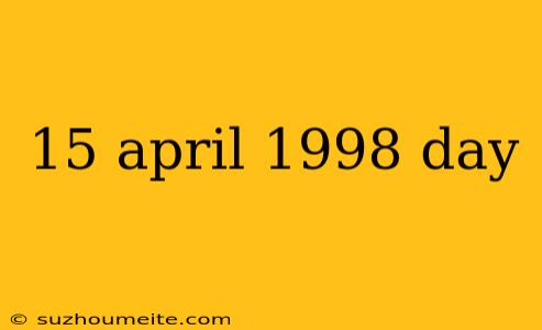 15 April 1998 Day