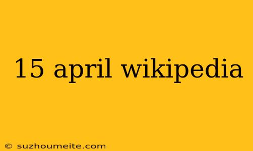 15 April Wikipedia