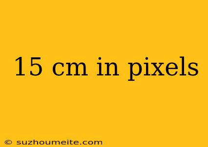 15 Cm In Pixels