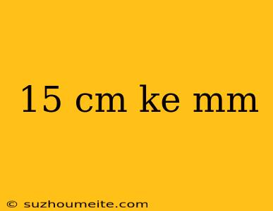 15 Cm Ke Mm