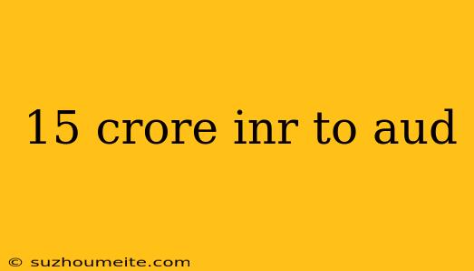 15 Crore Inr To Aud