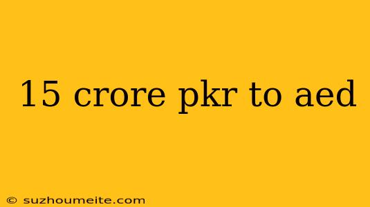 15 Crore Pkr To Aed