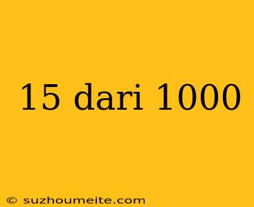 15 Dari 1000