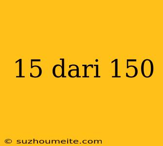 15 Dari 150