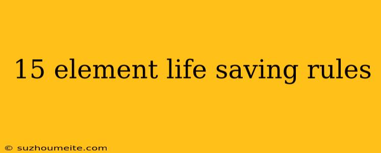 15 Element Life Saving Rules