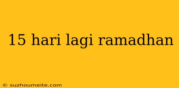 15 Hari Lagi Ramadhan