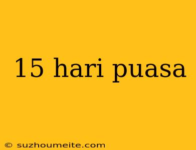 15 Hari Puasa