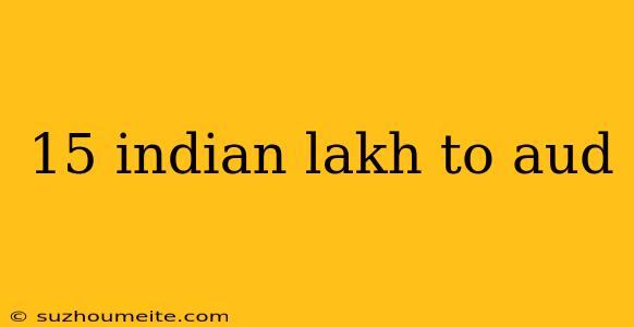 15 Indian Lakh To Aud