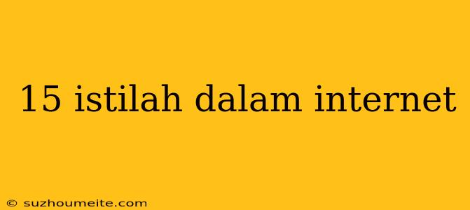 15 Istilah Dalam Internet