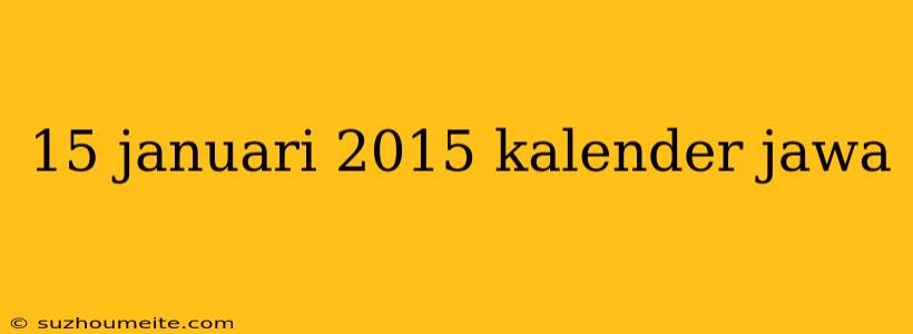 15 Januari 2015 Kalender Jawa