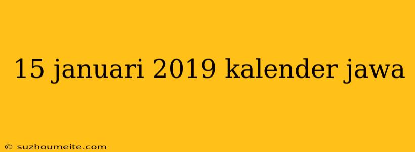 15 Januari 2019 Kalender Jawa