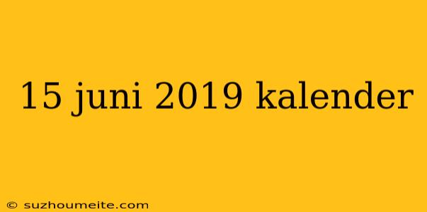 15 Juni 2019 Kalender