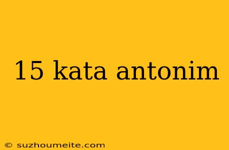 15 Kata Antonim