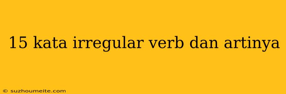 15 Kata Irregular Verb Dan Artinya