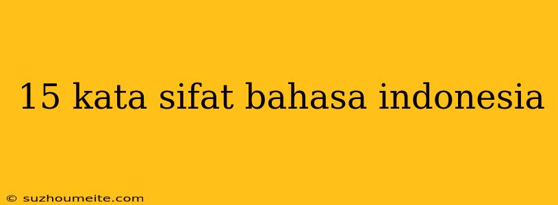 15 Kata Sifat Bahasa Indonesia