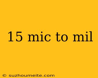 15 Mic To Mil