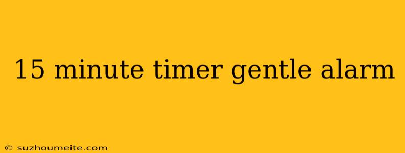 15 Minute Timer Gentle Alarm