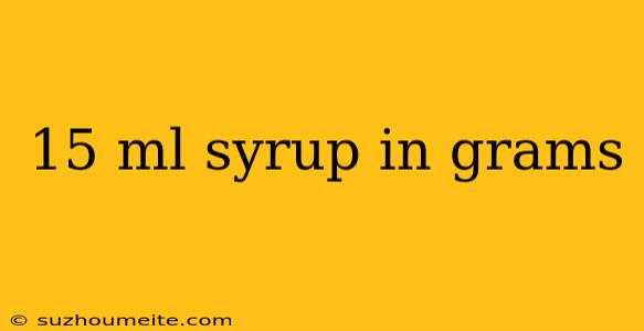 15 Ml Syrup In Grams