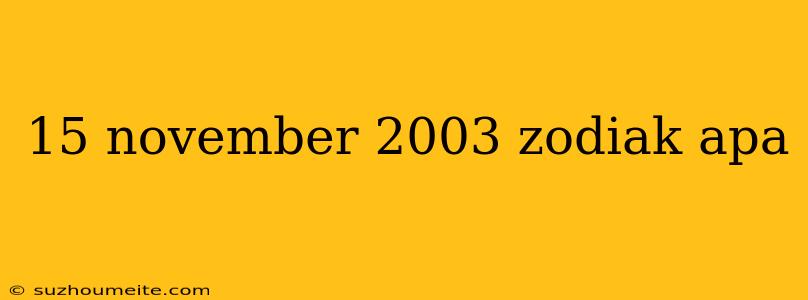 15 November 2003 Zodiak Apa