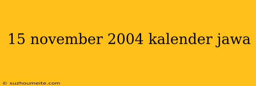 15 November 2004 Kalender Jawa