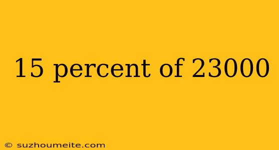 15 Percent Of 23000