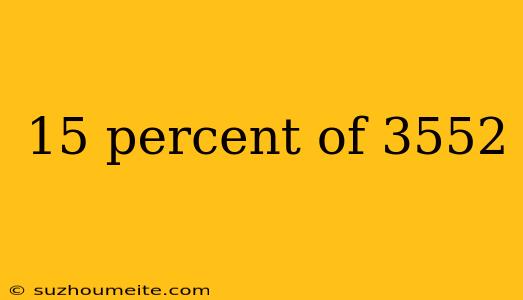 15 Percent Of 3552